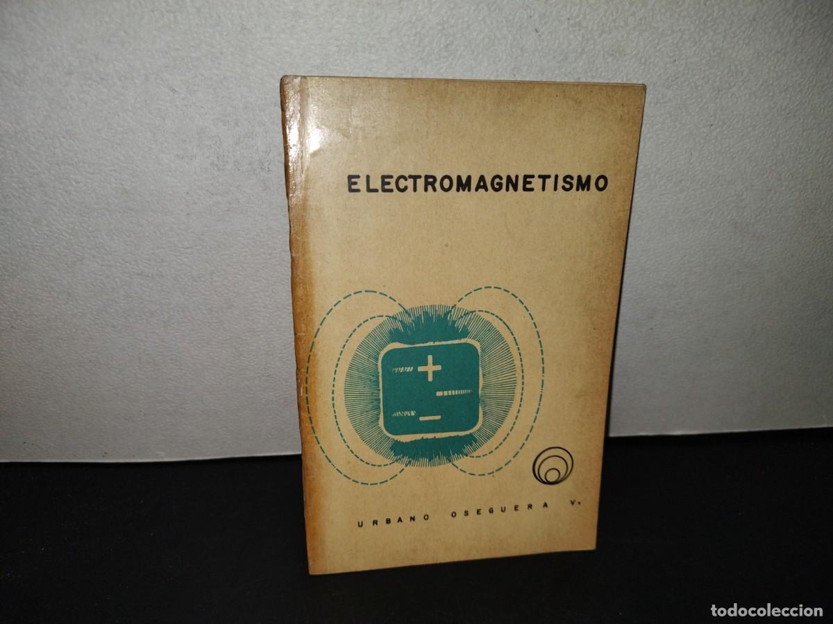 Libros de segunda mano: 99- ELECTROMAGNETISMO - URBANO OSEGUERA - 1973 - Foto 1