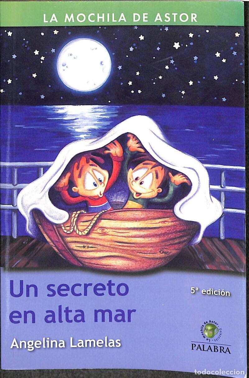 Second hand books: Un Secreto En Alta Mar - Angelina Lamelas - Ediciones Palabra - Mochila De Astor, 9