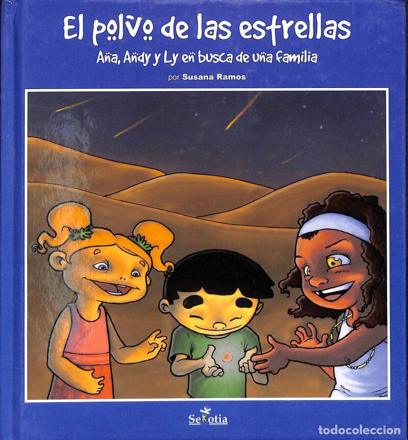 Libri di seconda mano: El Polvo De Las Estrellas: Ana, Andy Y Ly En Busca De Una Familia - Susana Ramos - Sekotia