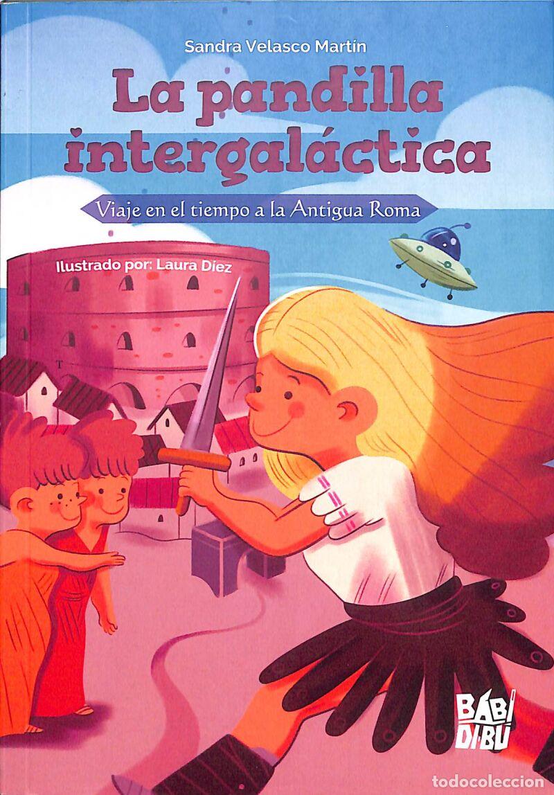 Libri di seconda mano: LA PANDILLA INTERGAL&Aacute;CTICA - Sandra Velasco Mart&iacute;n - BABIDI-BU LIBROS - CUENTOS PARA ALARGAR-LA-VIDA