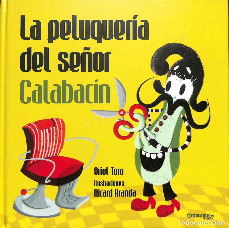 Libri di seconda mano: La Peluquer&iacute;a Del Se&ntilde;or Calabac&iacute;n - Oriol Toro Camprodon - Carambuco Ediciones - Tesoros, 2