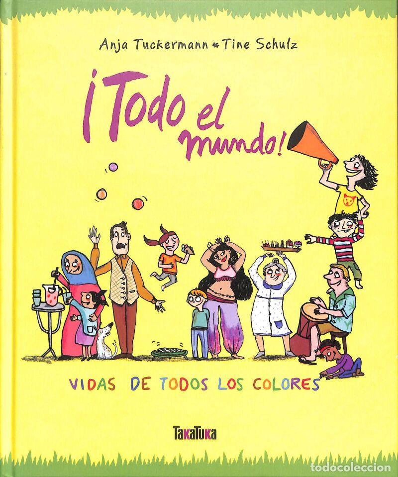 Second hand books: &iexcl;Todo El Mundo!: Vidas De Todos Los Colores - Anja Tuckermann - TAKATUKA - INFANTIL