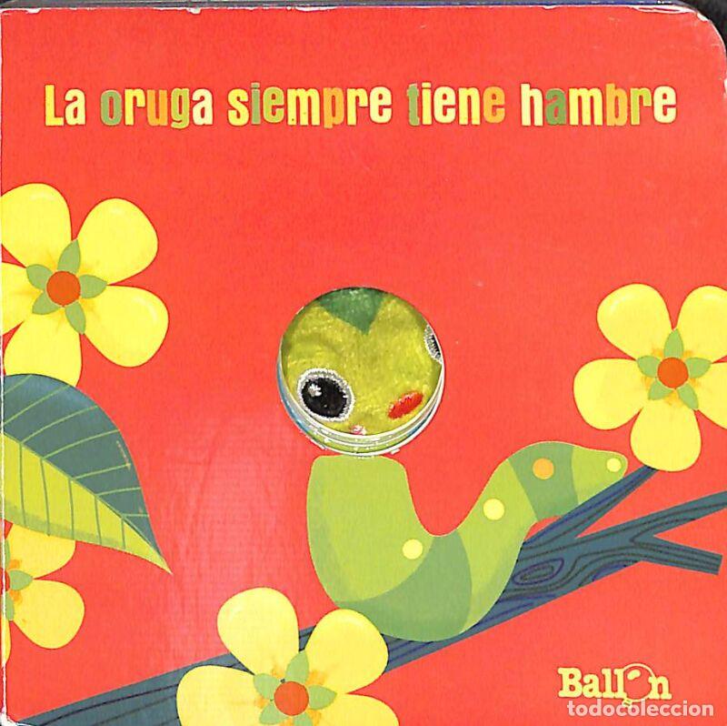 Libri di seconda mano: LA ORUGA SIEMPRE TIENE HAMBRE - BALLON - Contenido En Movimiento - MARIONETA DE DEDO - CASTELLANO