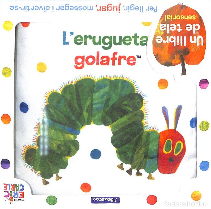 Second hand books: L'erugueta Golafre. Un Llibre De Tela Per Abra&ccedil;ar (Col&middot;lecci&oacute; Eric Carle): Un Llibre De Tela
