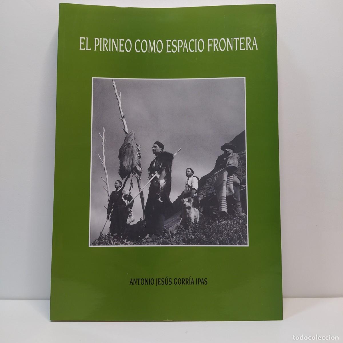 Libros de segunda mano: El Pirineo como espacio frontera. Antonio Jes&uacute;s Gorr&iacute;a Ipas.