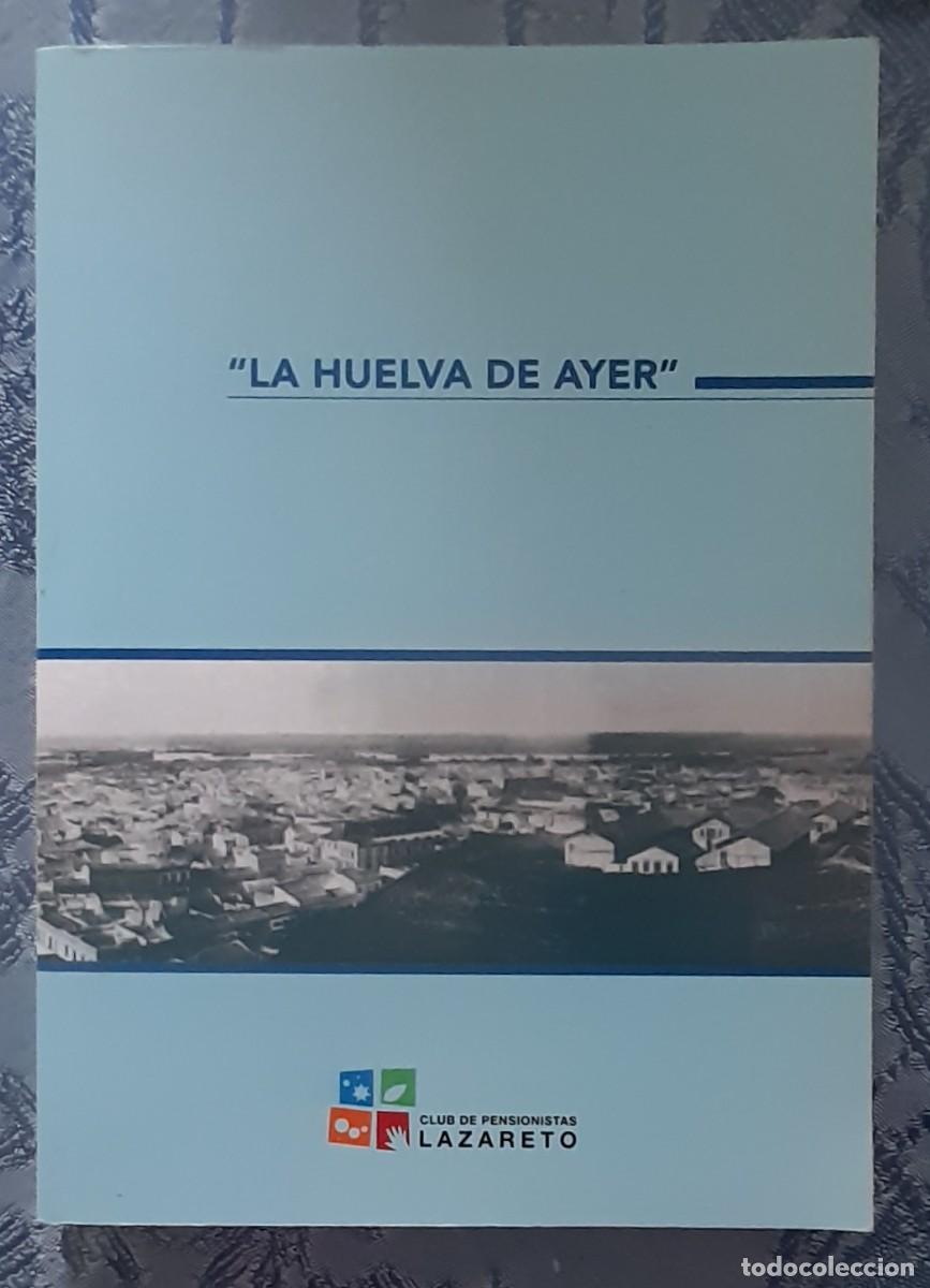 Libros de segunda mano: LIBRO LA HUELVA DE AYER - Foto 1