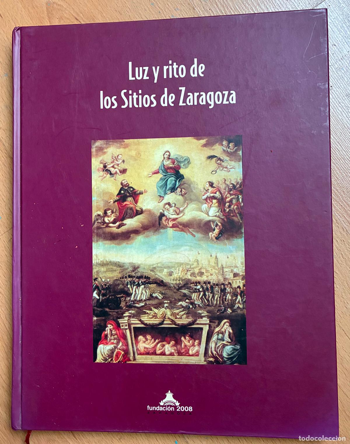 Libros de segunda mano: LUZ Y RITO DE LOS SITIOS DE ZARAGOZA, Fundacion 2008 - Foto 1