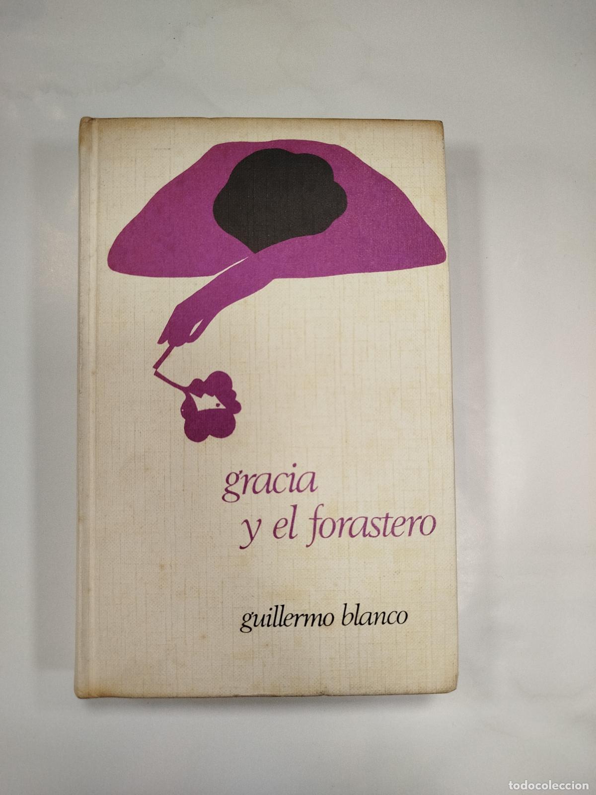 Libros de segunda mano: GRACIA Y EL FORASTERO - GUILLERMO BLANCO - Foto 1