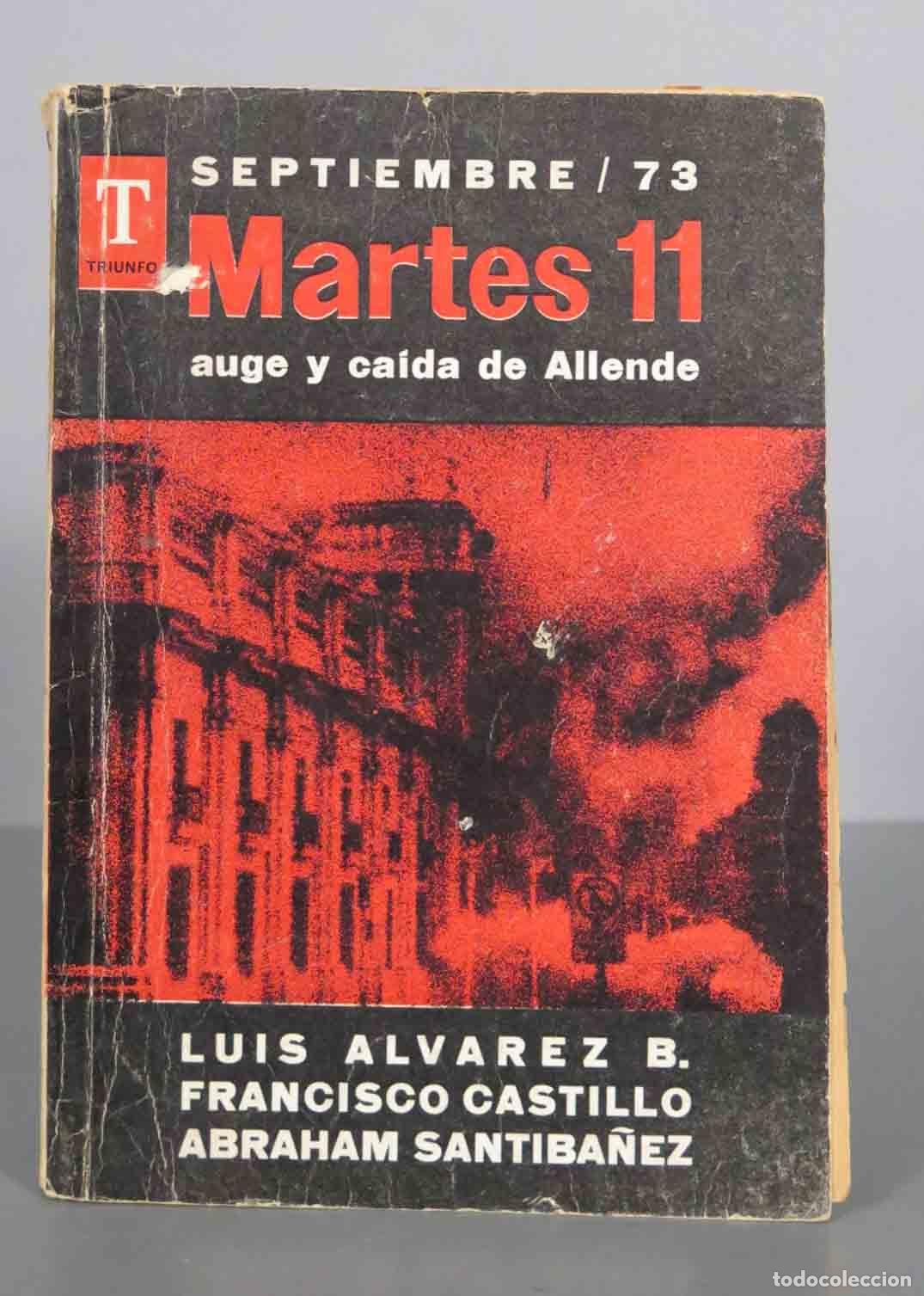 Gebrauchte B&uuml;cher: Septiembre / 73. Martes 11 : auge y ca&iacute;da de Allende Alvarez Baltierra