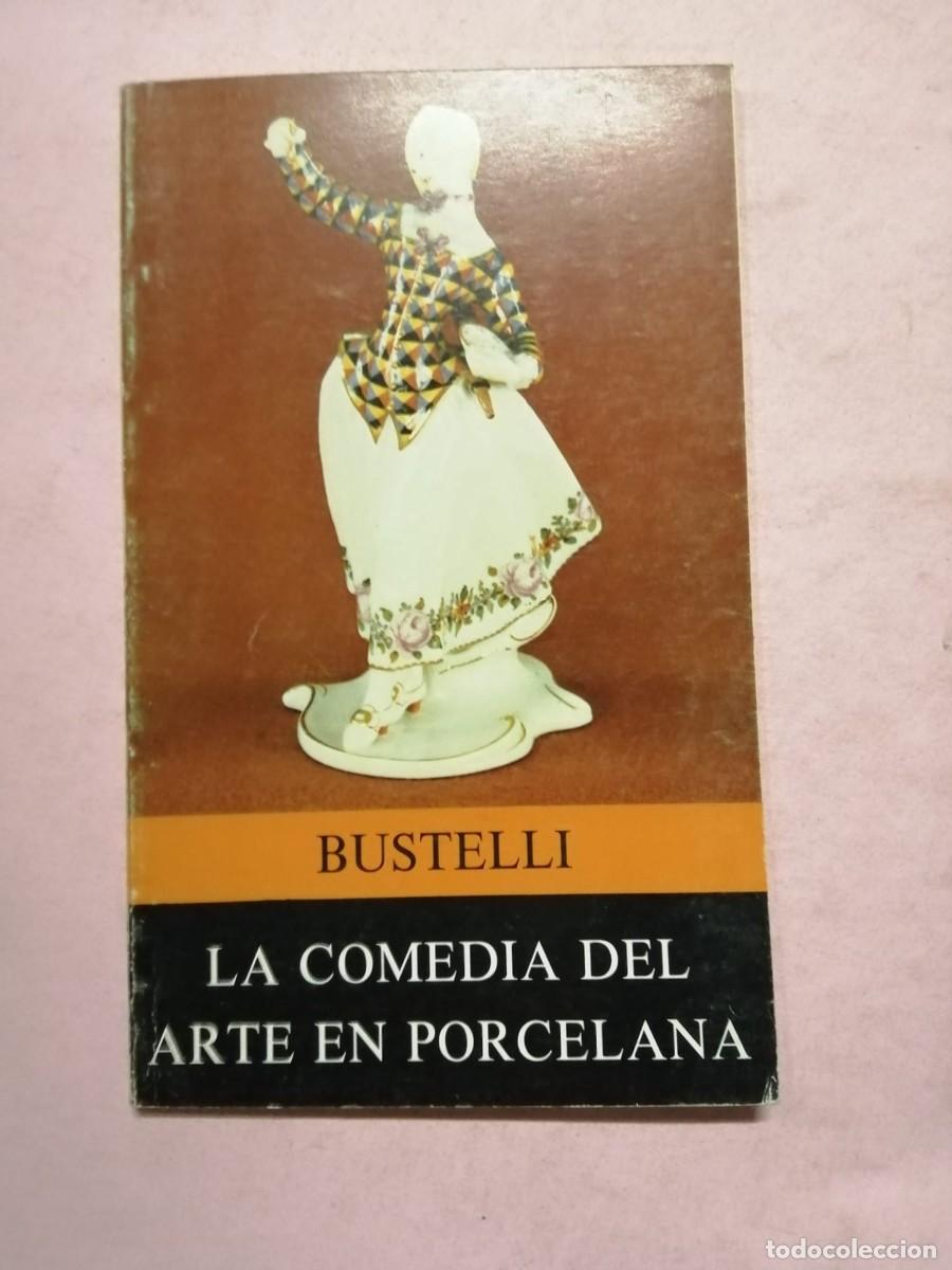 Libros de segunda mano: LA COMEDIA DEL ARTE EN PORCELANA (BUSTELLI) - Foto 1