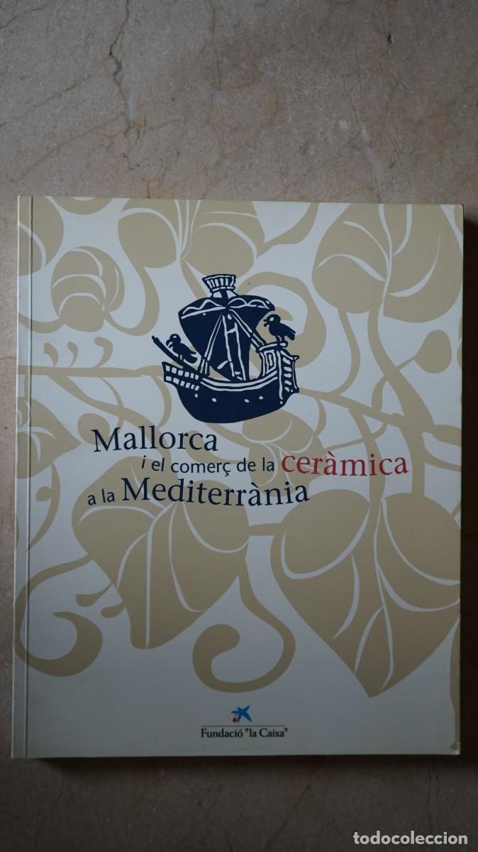 Libros de segunda mano: MALLORCA I EL COMER&Ccedil; DE LA CERAMICA A LA MEDITERRANIA - FUNDACIO LA CAIXA - Foto 1