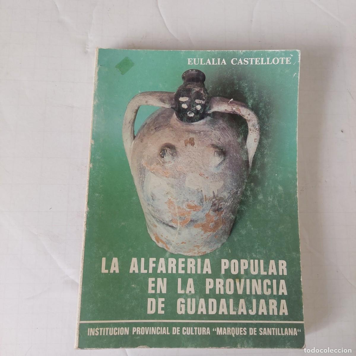 Libri di seconda mano: La alfarer&iacute;a popular en la provincia de Guadalajara. Eulalia Castellote 1979