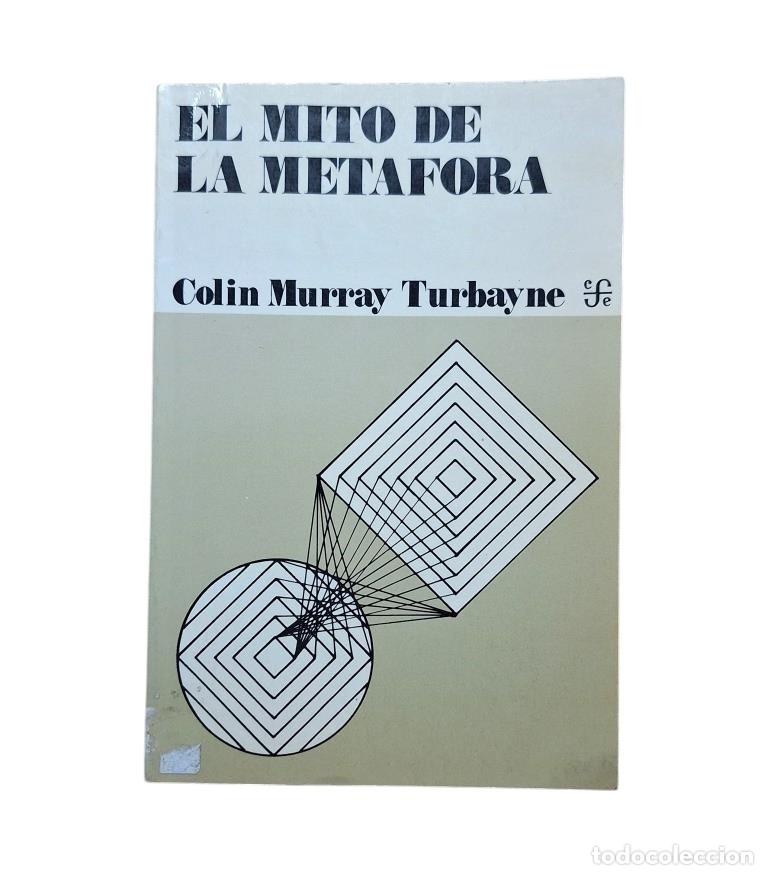 Libros de segunda mano: EL MITO DE LA MET&Aacute;FORA (1974).- Murray Turbayne, Colin