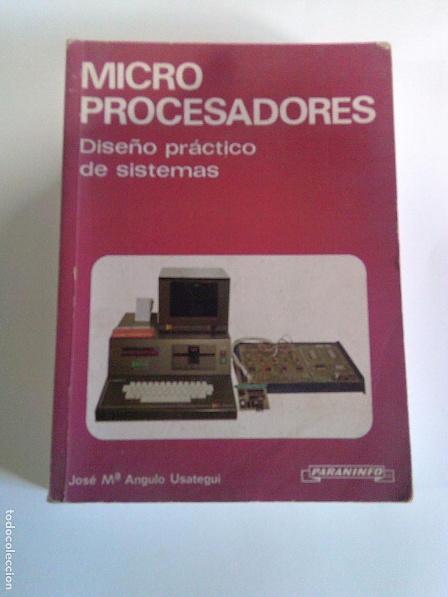 Libros de segunda mano: Micro procesadores dise&ntilde;o pr&aacute;ctico de sistemas Jos&eacute; Mar&iacute;a Angulo - Foto 1