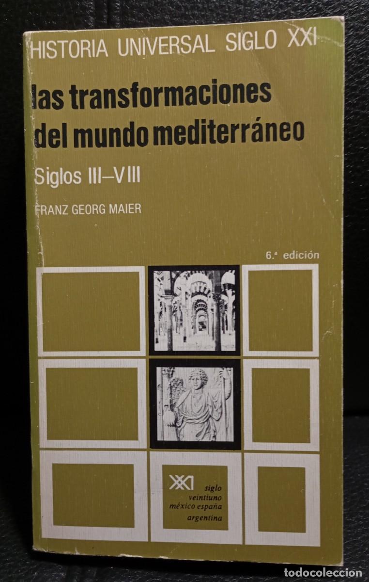 Libros de segunda mano: HISTORIA UNIVERSAL SIGLO XXI -LAS TRANSFORMACIONES DEL MUNDO MEDITERRANEO - LIBRO -FRANZ GEORG MAIER