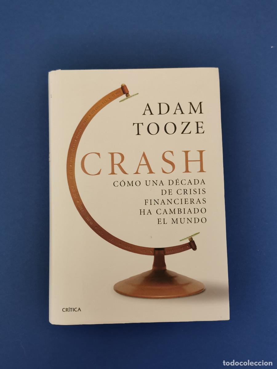 Libros de segunda mano: Crash: C&oacute;mo una d&eacute;cada de crisis financieras ha cambiado el mundo. Adam Tooze