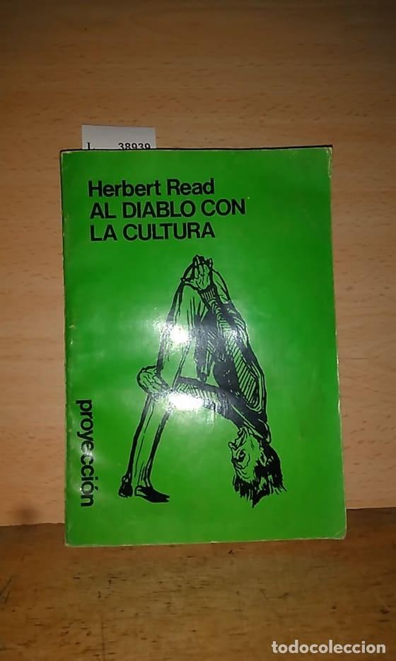 Libros de segunda mano: READ, Herbert - AL DIABLO CON LA CULTURA - Foto 1