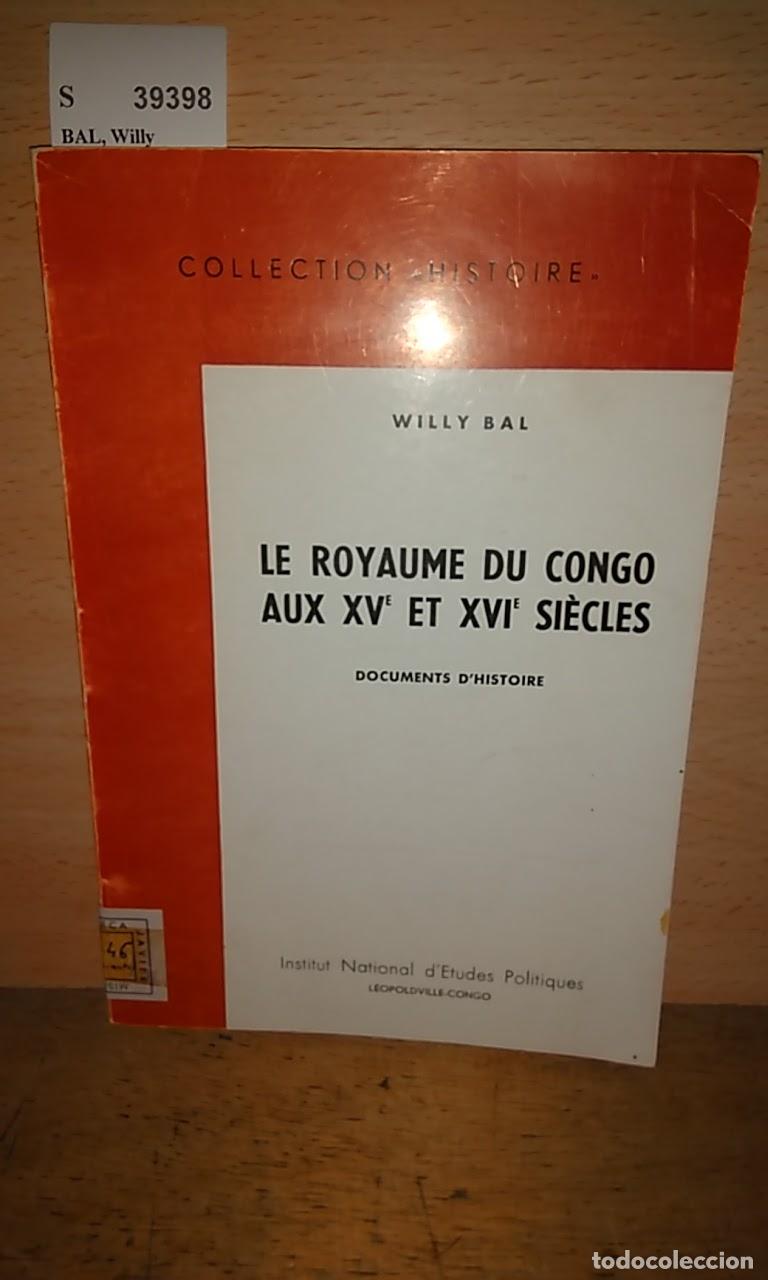 Livros em segunda m&atilde;o: BAL, Willy - LE ROYAUME DU CONGO AUX XV et XVI SIECLES. DOCUMENTS D�HISTOIRE choisis et presentes en