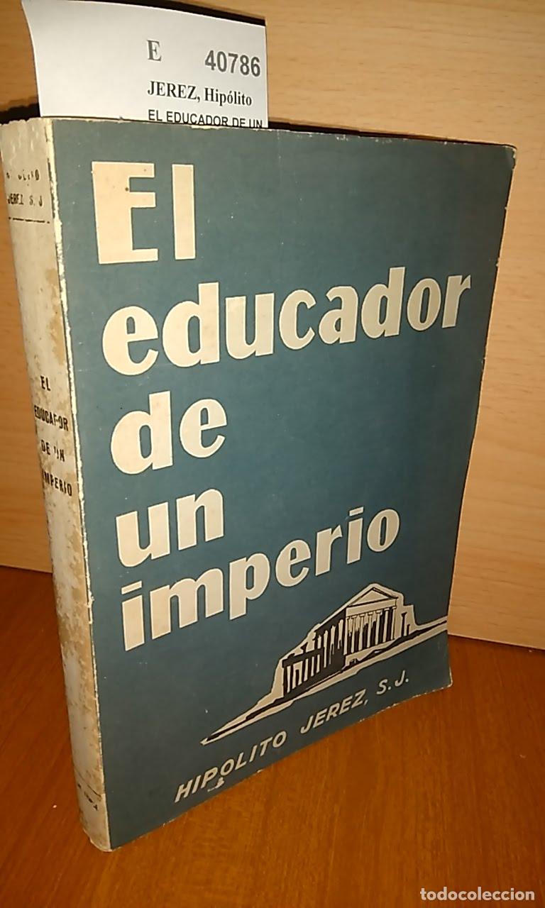 Libri di seconda mano: JEREZ, Hip&oacute;lito - EL EDUCADOR DE UN IMPERIO por ---, S. J.