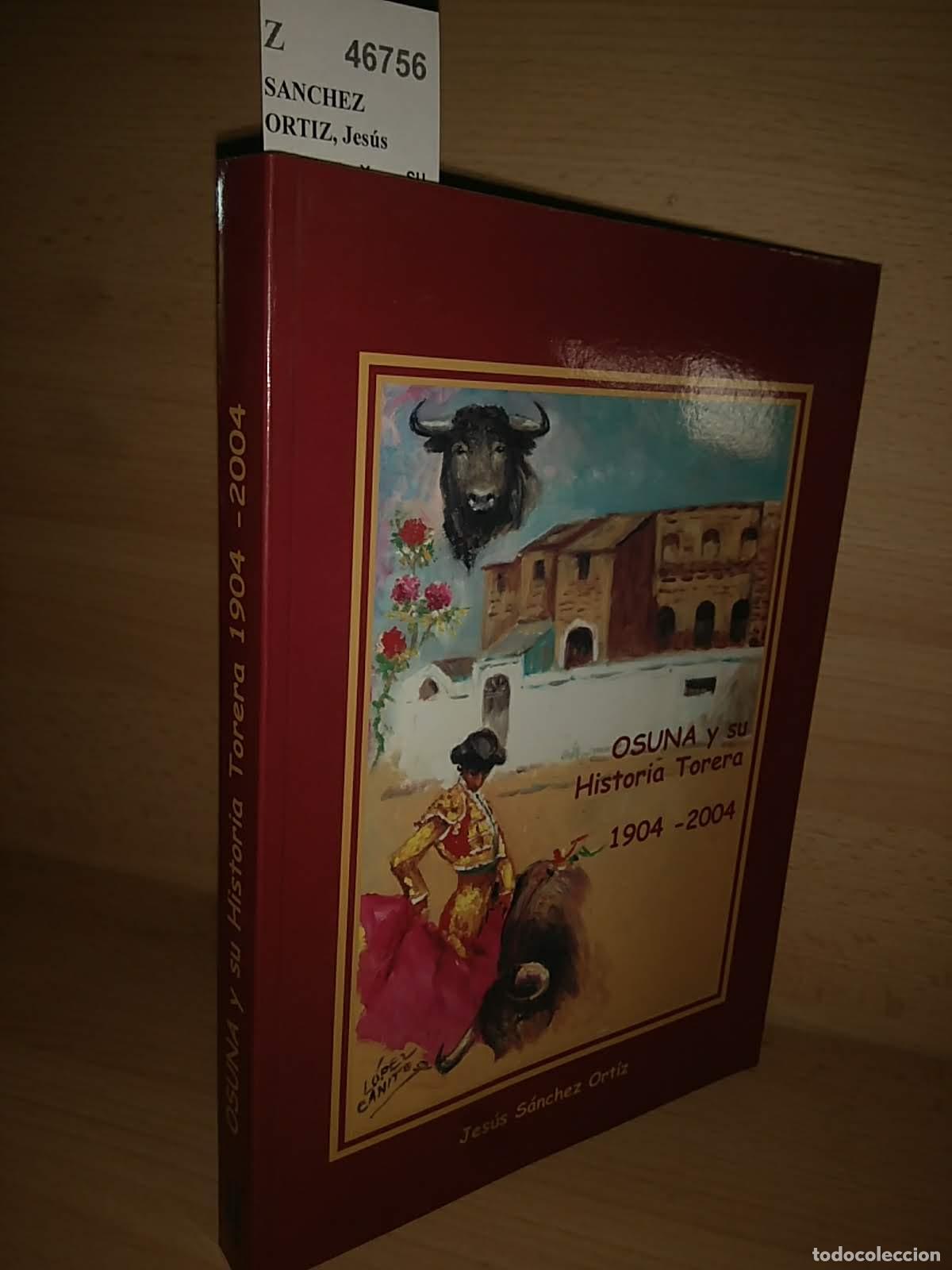 Livres d'occasion: SANCHEZ ORTIZ, Jes&uacute;s - OSUNA Y SU HISTORIA TORERA 1904-2004