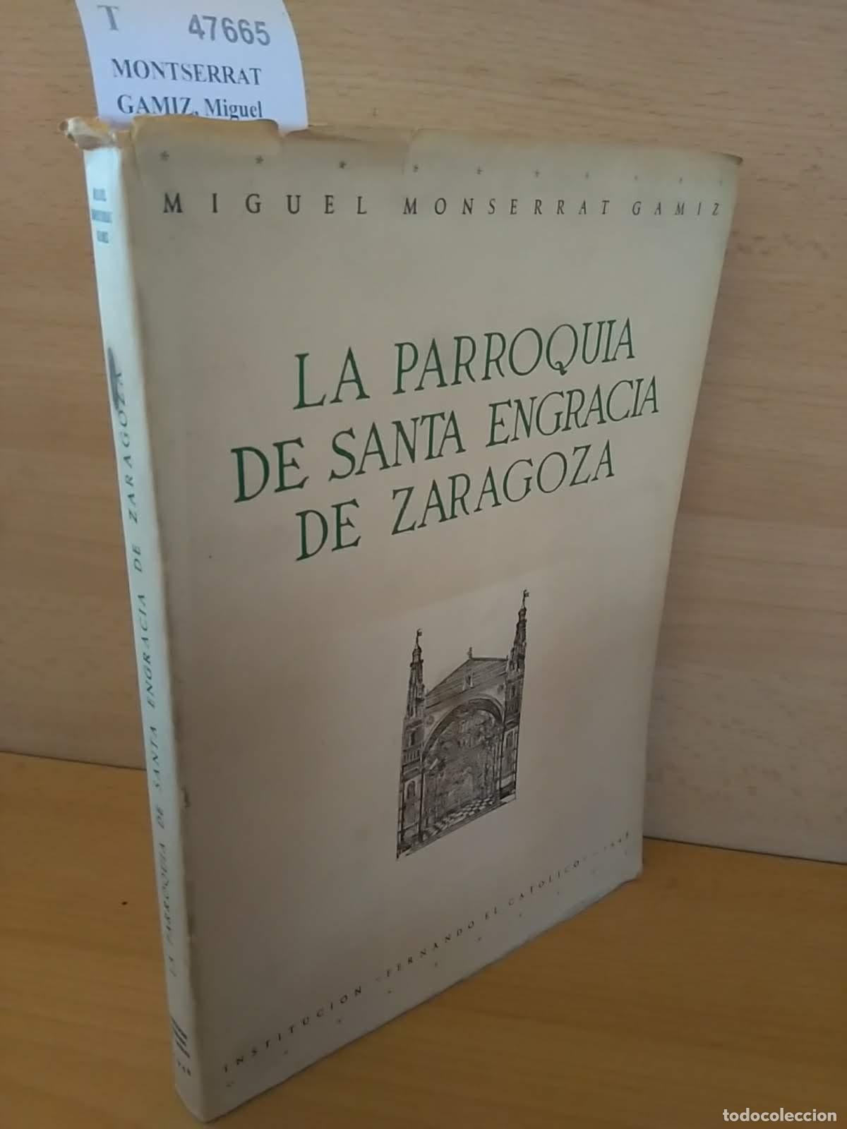 Livres d'occasion: MONTSERRAT GAMIZ, Miguel - LA PARROQUIA DE SANTA ENGRACIA EN ZARAGOZA