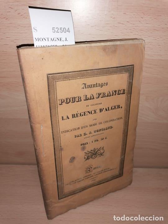 Livres d'occasion: MONTAGNE, J. - AVANTAGES POUR LA FRANCE DE COLONISER LA REGENCE D�ALGER, AVEC INDICATION D�UN MODE D