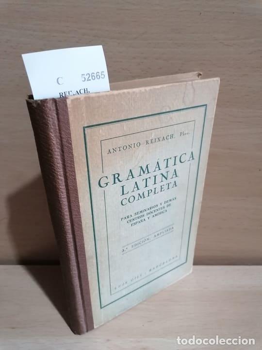 Livres d'occasion: REIXACH, Antonio - GRAMATICA LATINA COMPLETA para seminarios y demas centros docentes de Espa&ntilde;a y Am