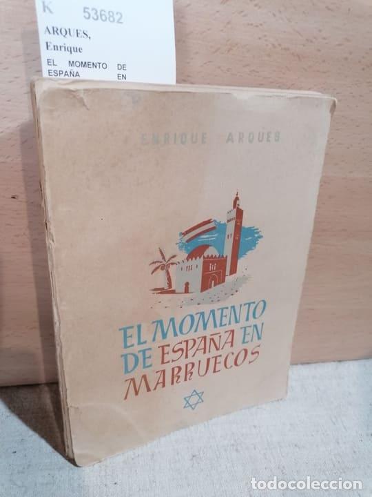Libros de segunda mano: ARQUES, Enrique - EL MOMENTO DE ESPA&Ntilde;A EN MARRUECOS. - Foto 1