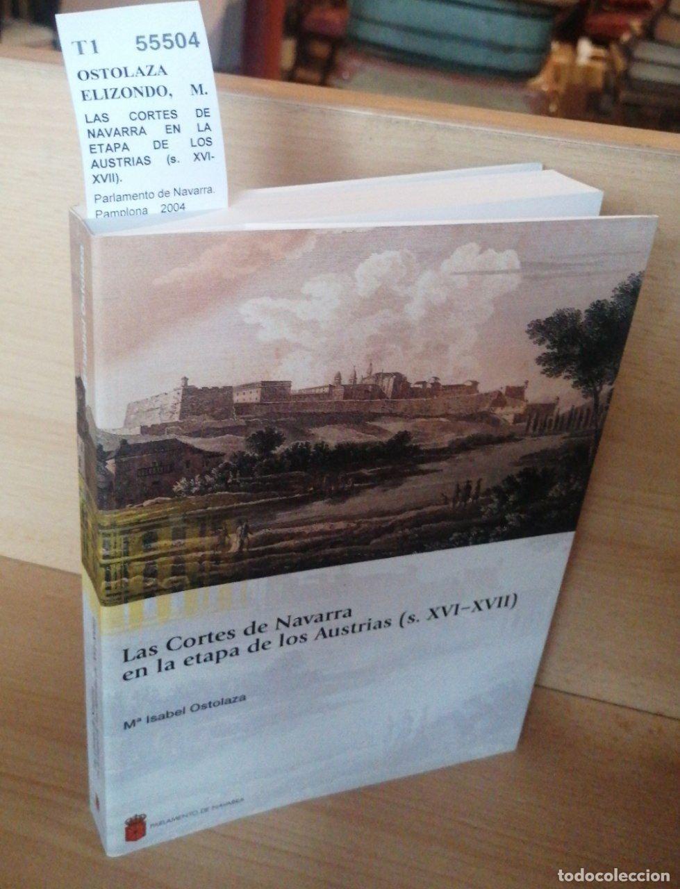 Libros de segunda mano: OSTOLAZA ELIZONDO, M. Isabel - LAS CORTES DE NAVARRA EN LA ETAPA DE LOS AUSTRIAS (s. XVI-XVII).