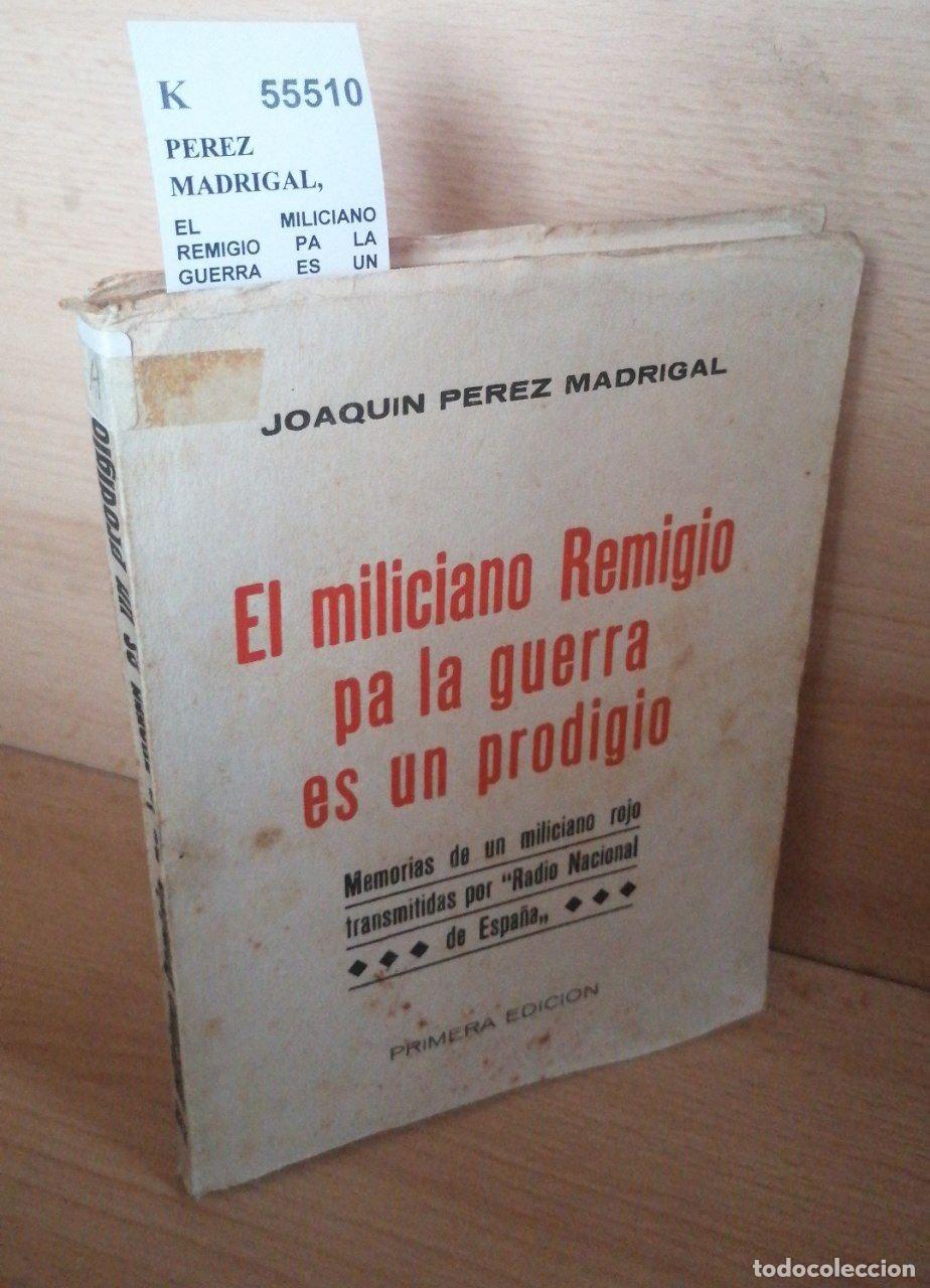 Libros de segunda mano: PEREZ MADRIGAL, Joaquin - EL MILICIANO REMIGIO PA LA GUERRA ES UN PRODIGIO