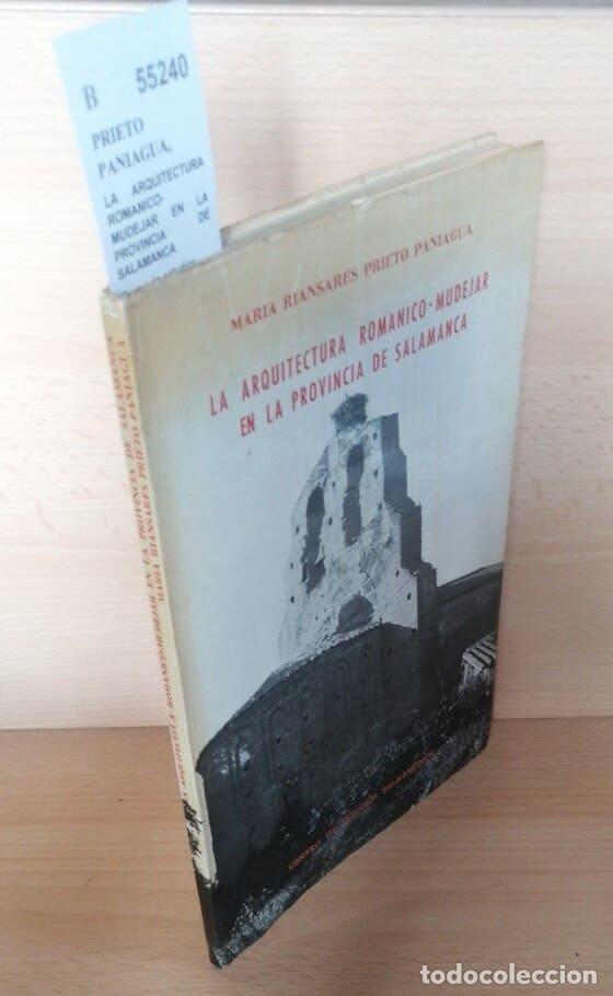 Libros de segunda mano: PRIETO PANIAGUA, Maria Riansares - LA ARQUITECTURA ROMANICO-MUDEJAR EN LA PROVINCIA DE SALAMANCA