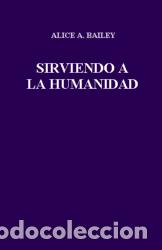 Libros de segunda mano: SIRVIENDO A LA HUMANIDAD - ALICE A. BAILEY - Foto 1