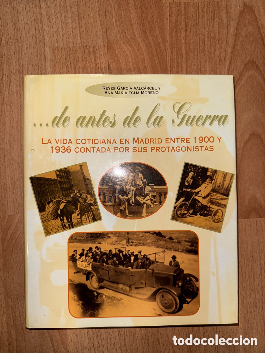 Libri di seconda mano: De antes de la Guerra: La vida cotidiana en Madrid entre 1900 y 1936 contada por sus protagonistas