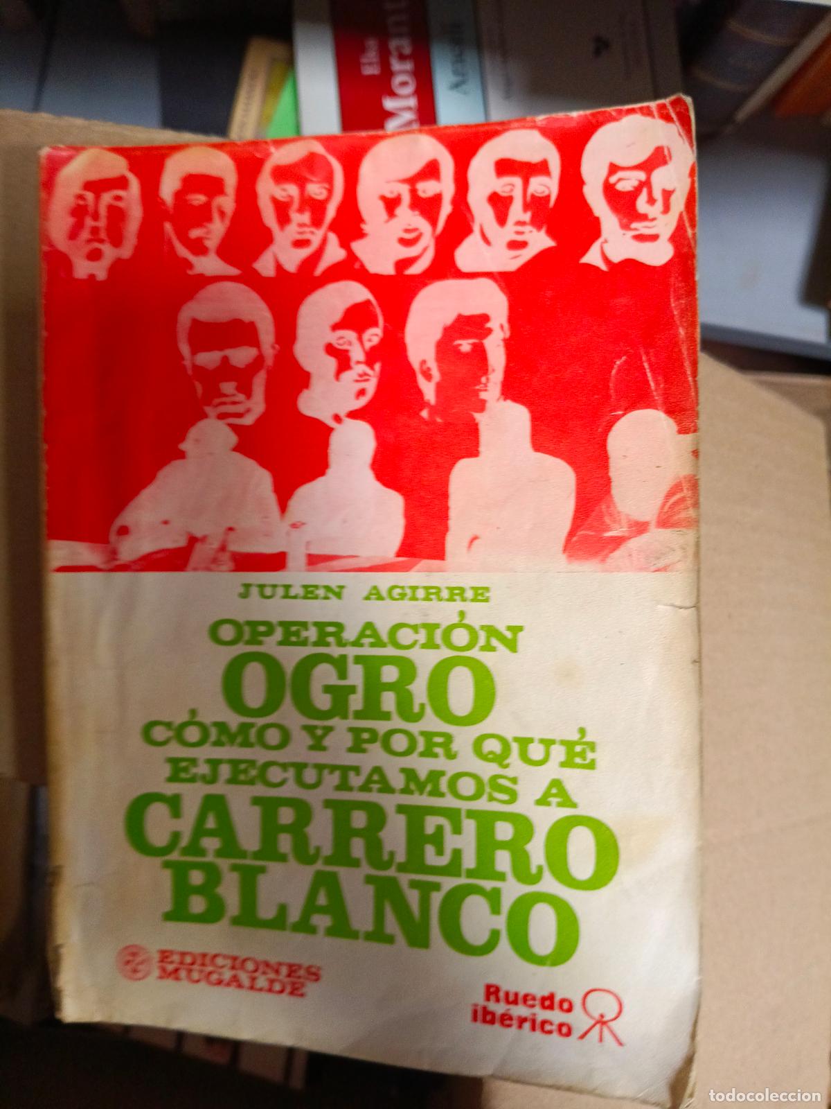 Libros de segunda mano: Operaci&oacute;n Ogro. C&oacute;mo y por qu&eacute; ejecutamos a Carrero Blanco - Foto 1