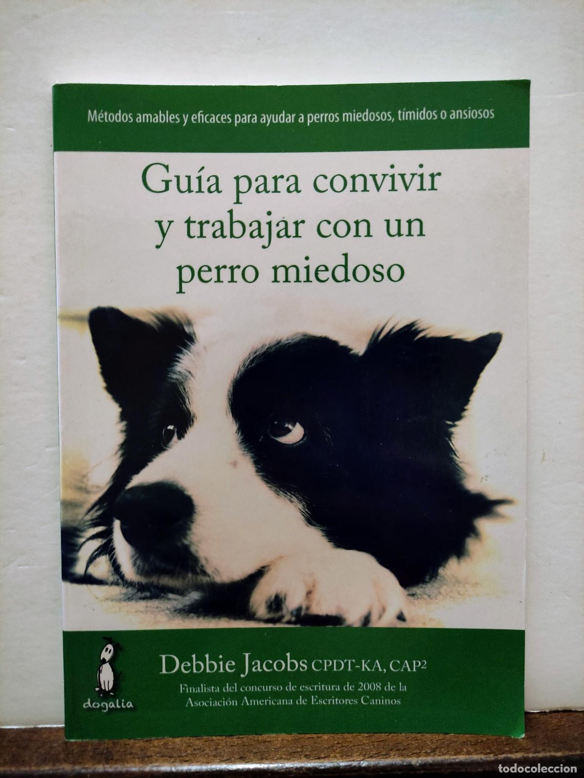 Libros de segunda mano: GUIA PARA CONVIVIR Y TRABAJAR CON UN PERRO MIEDOSO - METODOS AMABLES Y EFICACES PARA AYUDAR A PERROS