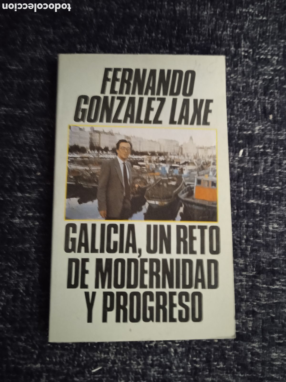 Second hand books: GALICIA, UN RETO DE MODERNIDAD Y PROGRESO / FERNANDO GONZ&Aacute;LEZ LAXE