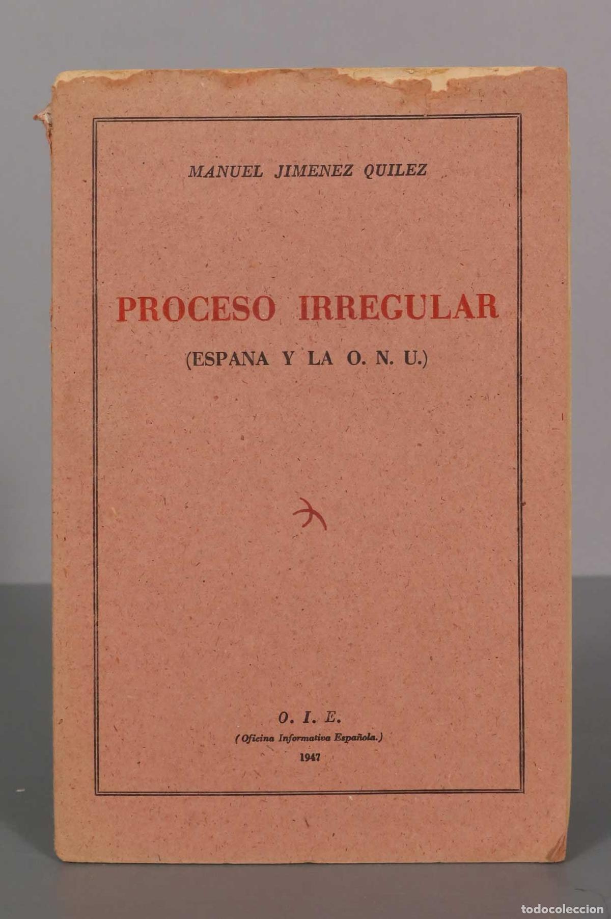 Libros de segunda mano: PROCESO IRREGULAR. ESPA&Ntilde;A Y LA ONU. JIMENEZ QUILEZ, Manuel. - Foto 1