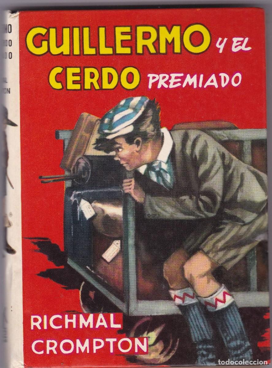 Libros de segunda mano: GUILLERMO Y EL CERDO PREMIADO - RICHMAL CROMPTON - EDITORIAL MOLINO 1980 - Foto 1
