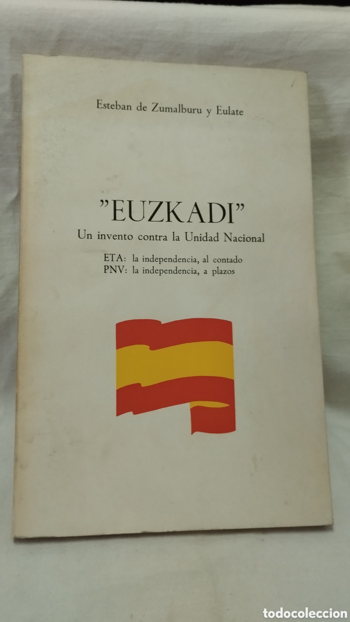 Livros em segunda m&atilde;o: EUZKADI UN INVENTO CONTRA LA UNIDAD NACIONAL. Esteban de Zumalburu y Eulate