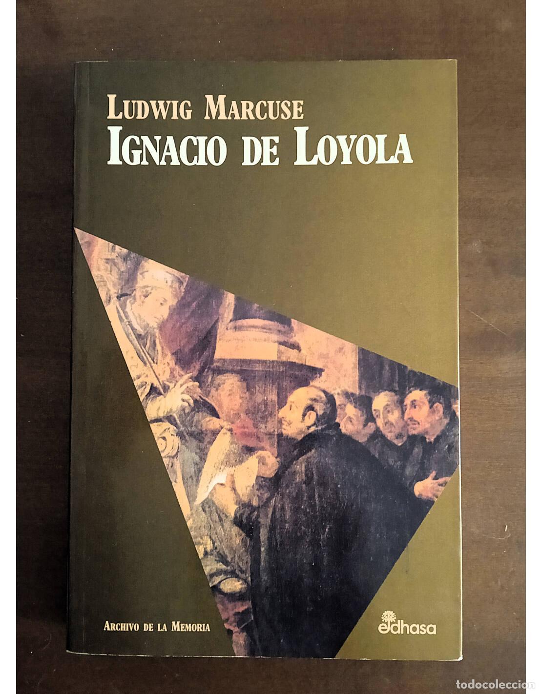 Libros de segunda mano: IGNACIO DE LOYOLA. MARCUSE, Ludwig. Editorial Edhasa. 1997. - Foto 1