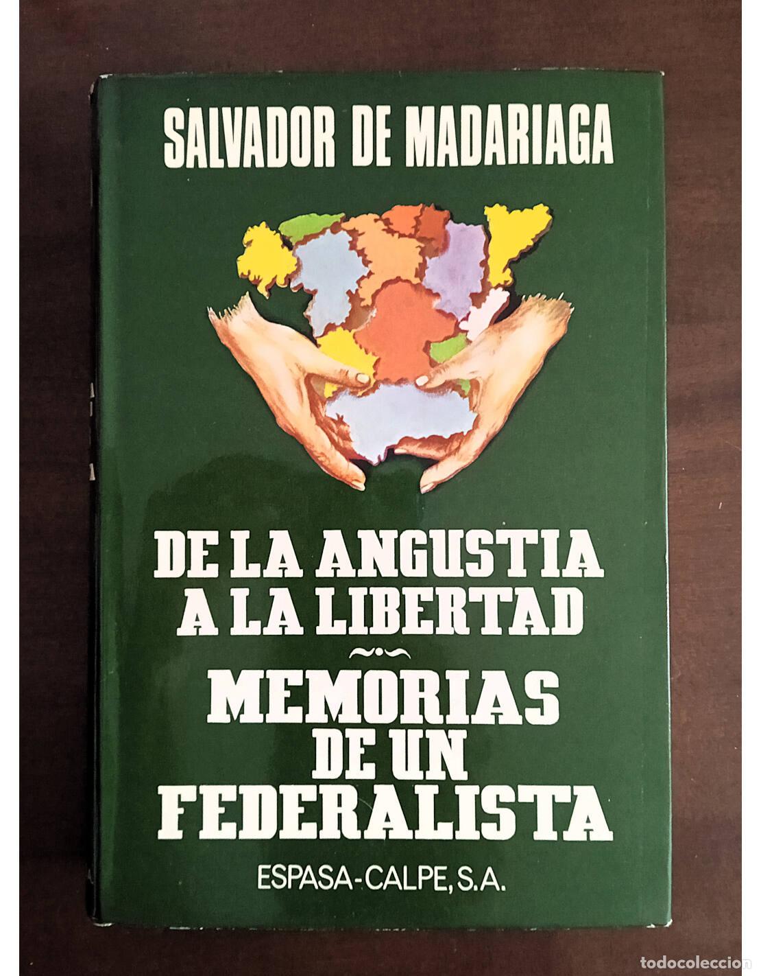 Libri di seconda mano: DE LA ANGUSTIA A LA LIBERTAD: MEMORIAS DE UN FEDERALISTA. MADARIAGA, Salvador de. Editorial Espasa-C