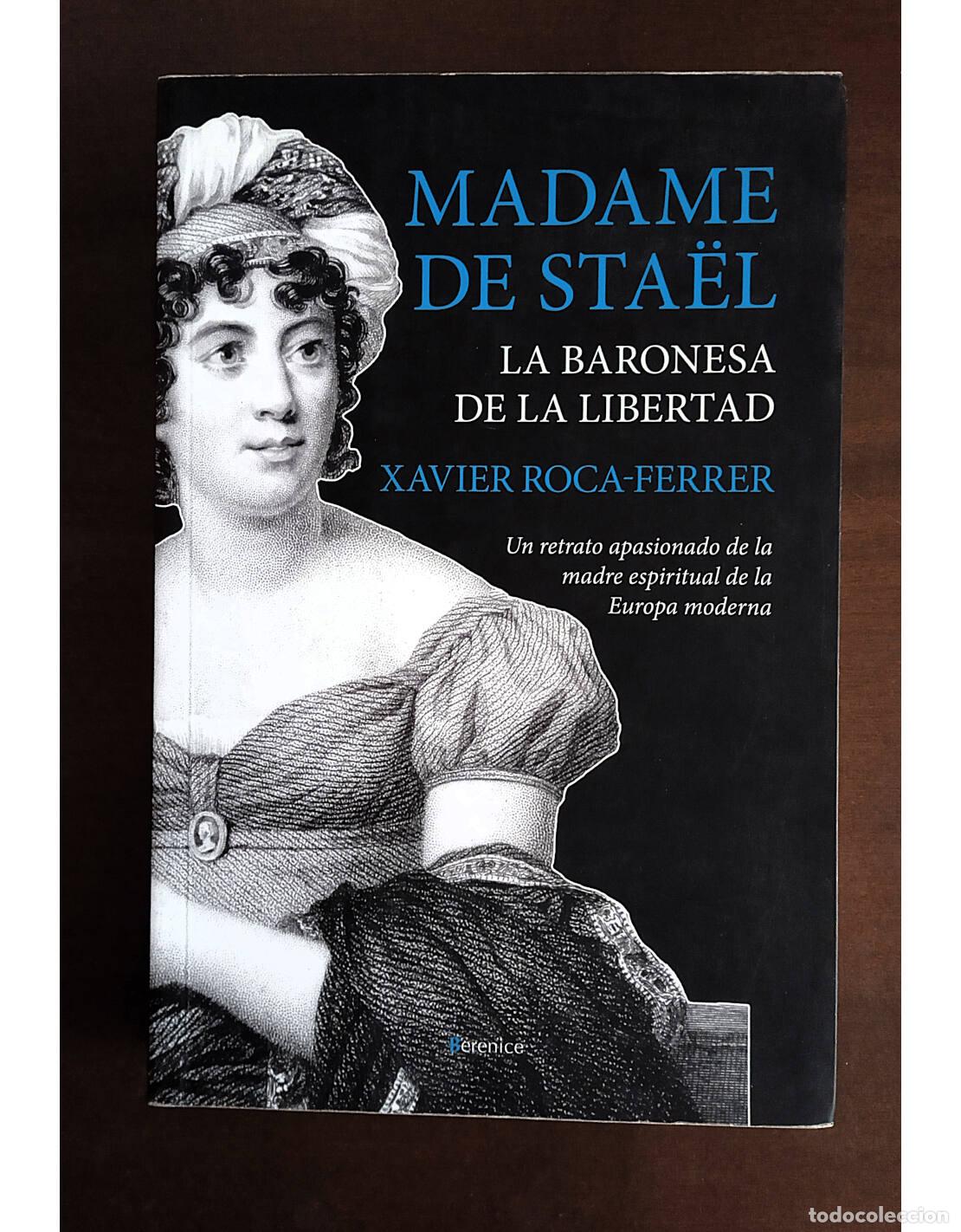 Libri di seconda mano: MADAME DE STA&Euml;L: LA BARONESA DE LA LIBERTAD. ROCA-FERRER, Xavier. Editorial Berenice. 2015.