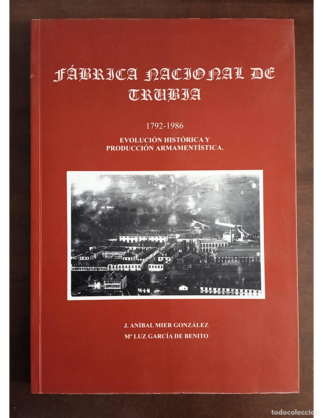 Gebrauchte B&uuml;cher: F&Aacute;BRICA NACIONAL DE TRUBIA 1792 - 1986: EVOLUCI&Oacute;N HIST&Oacute;RICA Y PRODUCCI&Oacute;N ARMAMENT&Iacute;STICA. MIER GONZ&Aacute;