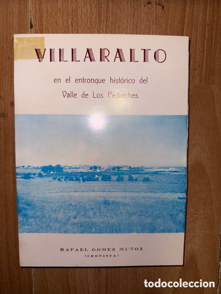 Libros de segunda mano: G&Oacute;MEZ MU&Ntilde;OR, Rafael. Villaralto: en el entronque hist&oacute;rico del Valle de los Pedroches