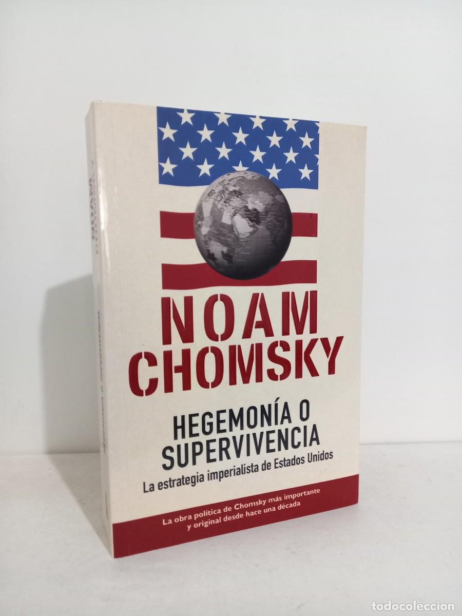 Libros de segunda mano: NOAM CHOMSKY. HEGEMON&Iacute;A O SUPERVIVENCIA. EDICIONES B. 2004 - Foto 1
