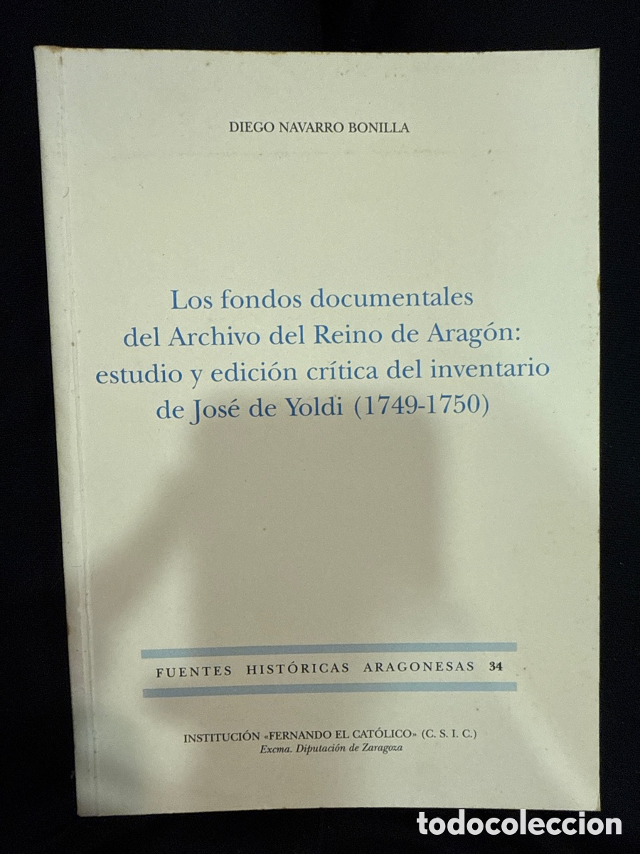 Libri di seconda mano: NAVARRO BONILLA, Diego. Los fondos documentales del Archivo del Reino de Arag&oacute;n