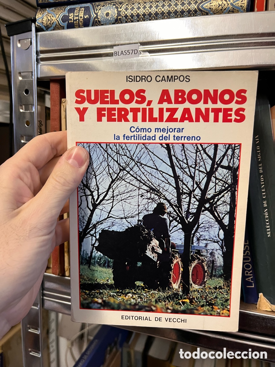 Libri di seconda mano: Blas57D SUELOS, ABONOS Y FERTILIZANTES. ISIDRO CAMPOS. ED. DE VECCHI.