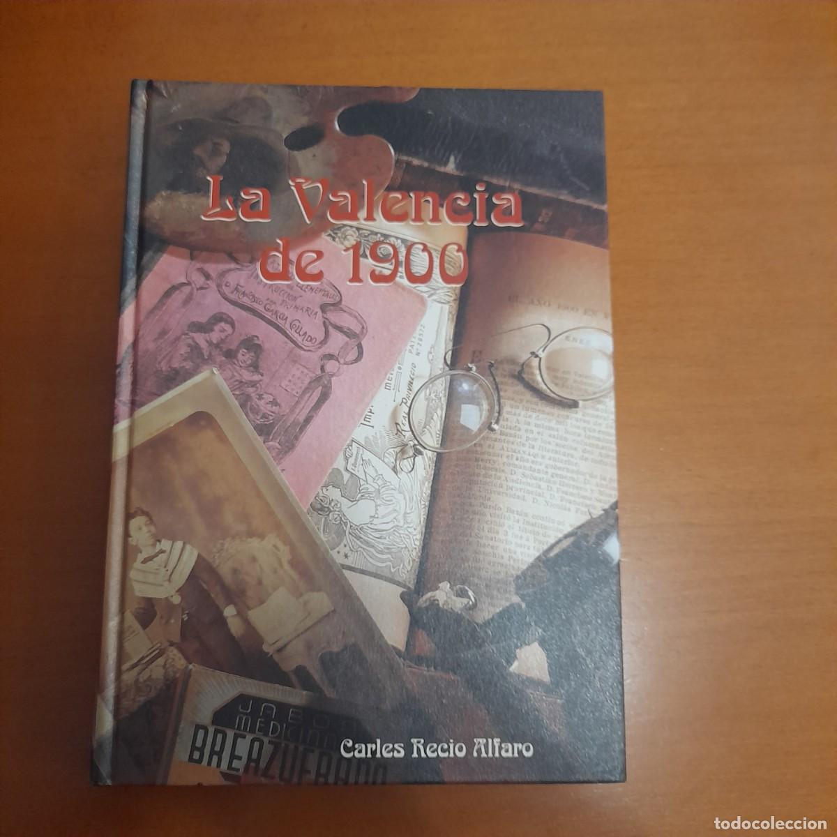 Libros de segunda mano: LA VALENCIA DE 1900 DE CARLES RECIO ALFARO - Foto 1