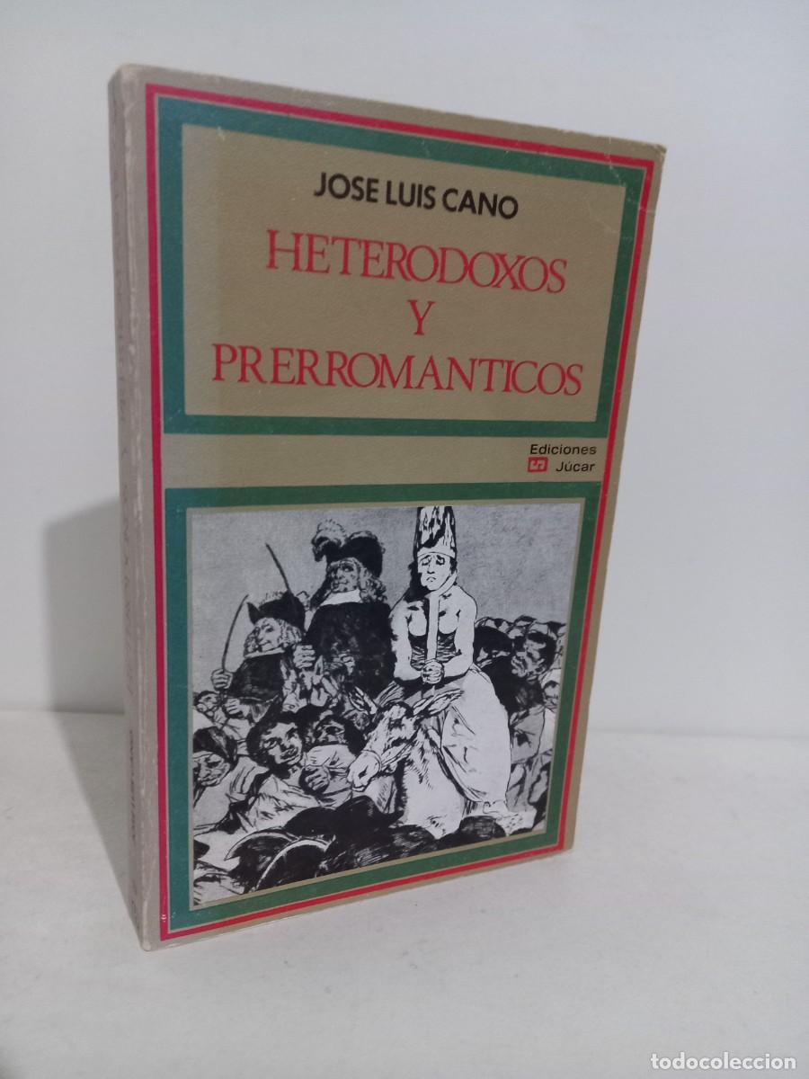 Libros de segunda mano: Jos&eacute; Luis Cano. Heterodoxos y prerrom&aacute;nticos. Ediciones J&uacute;car, 1975 - Foto 1