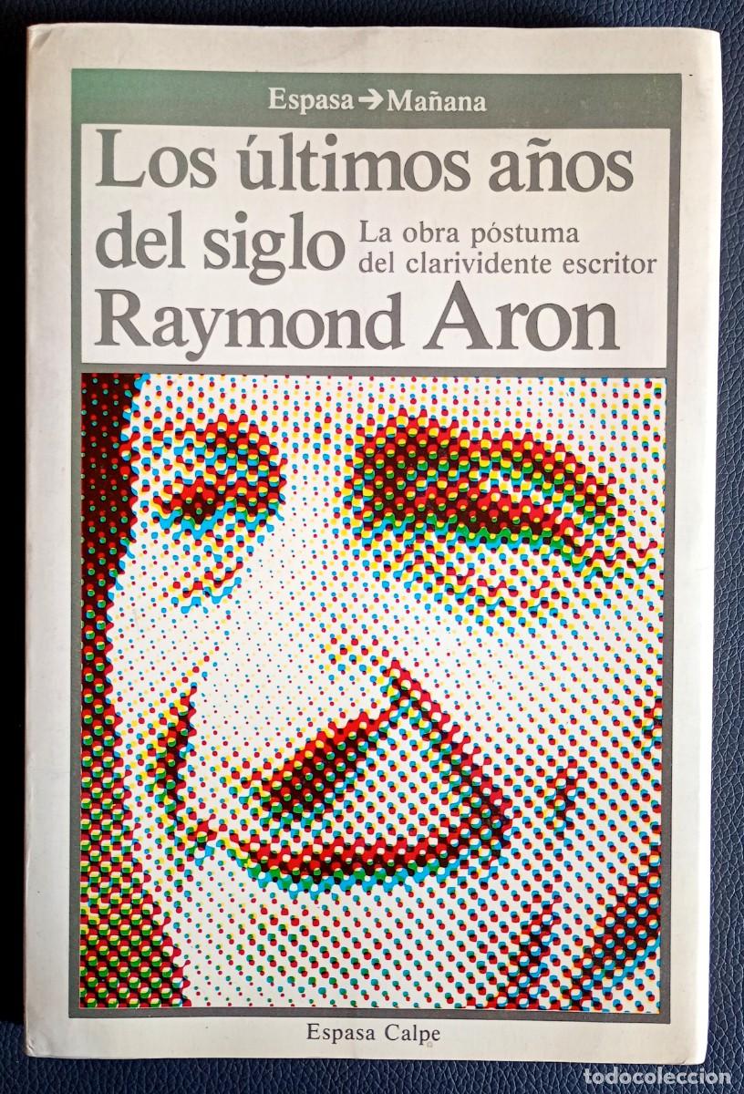 Libros de segunda mano: Raymond Aron . Los &uacute;ltimos a&ntilde;os del siglo - Foto 1